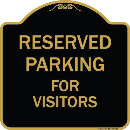 Signmission Designer Series-Reserved Parking For Visitors Black & Gold, 18" x 18", BG-1818-9759 A-DES-BG-1818-9759